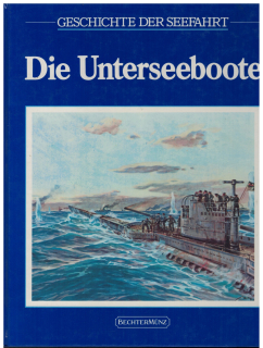 Geschichte der Seefahrt Die Unterseeboote (1 St.) Douglas Botting, Time -Life; Bechtermünz